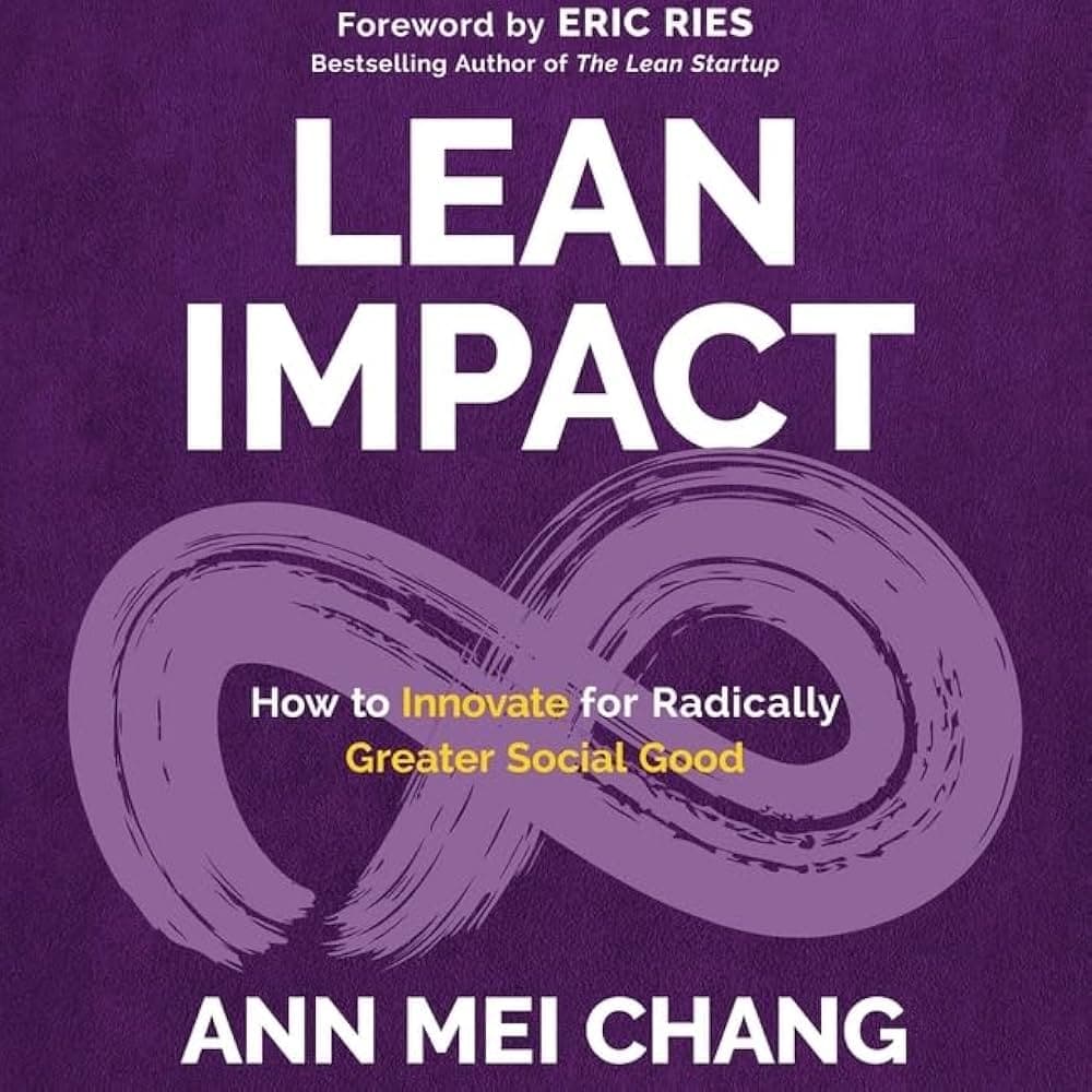 Portada de Lean Impact: How to Innovate for Radically Greater Social Good
